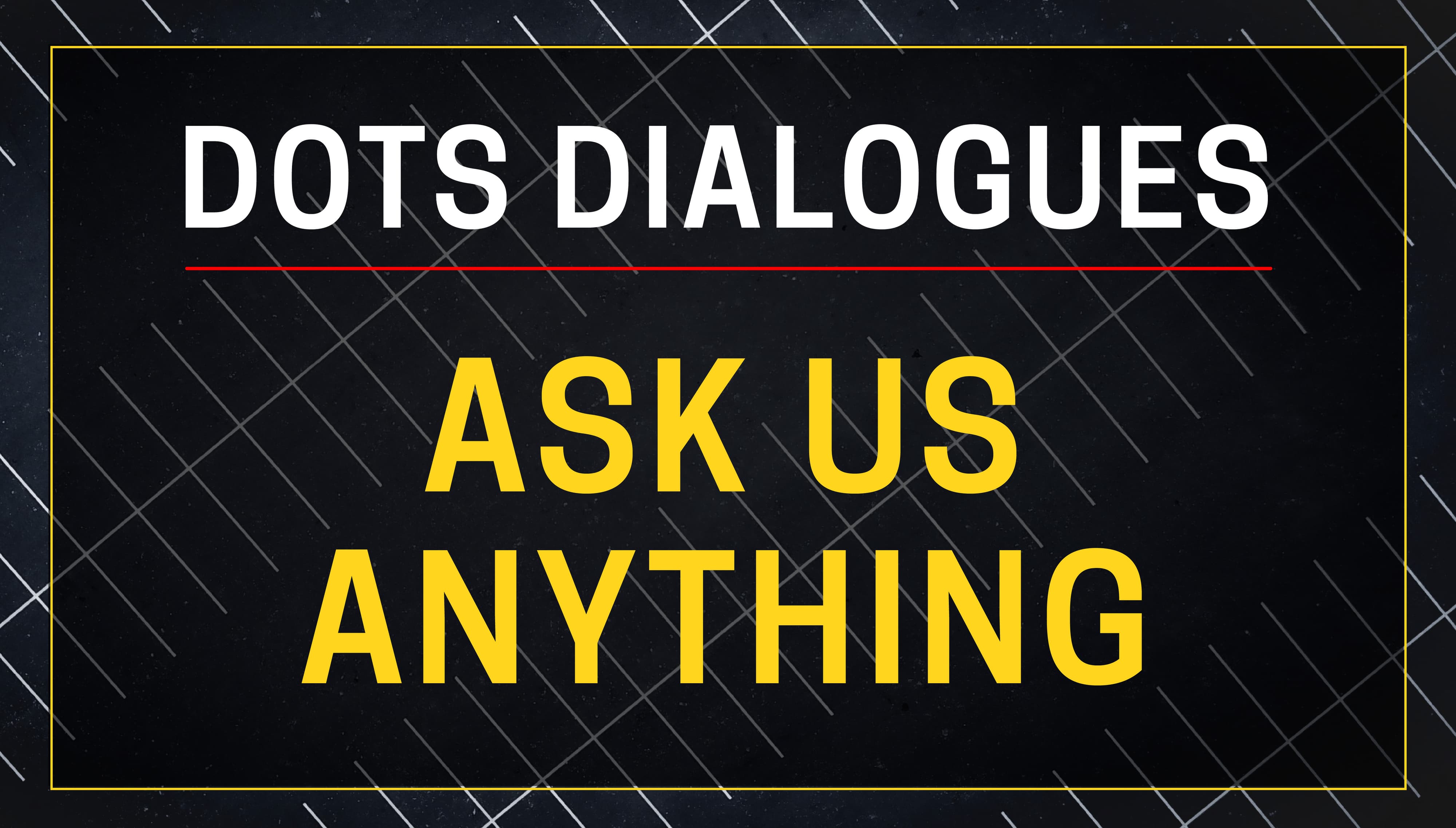 Ask Us Anything