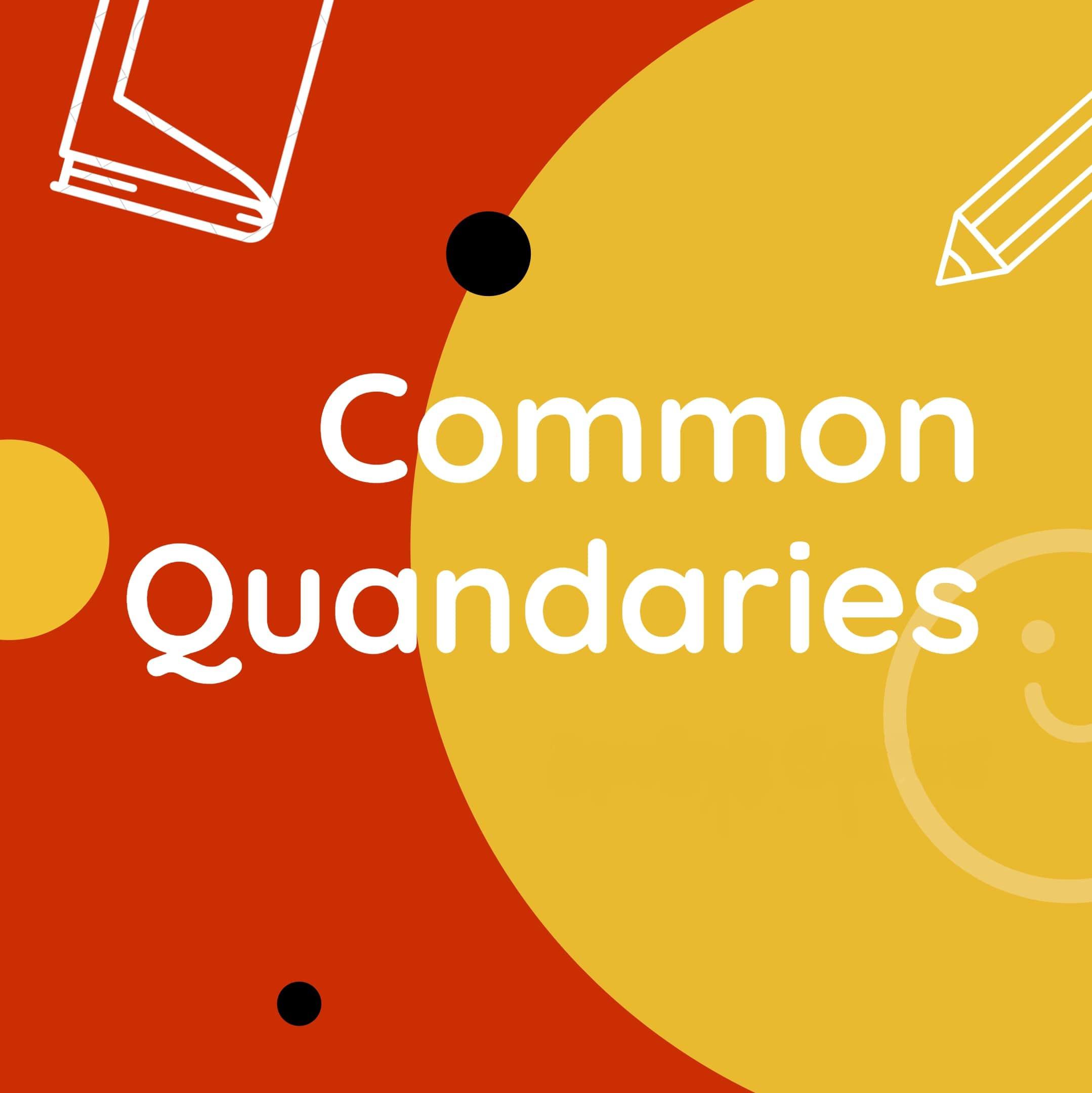 Common Quandaries in white text on a red and yellow background