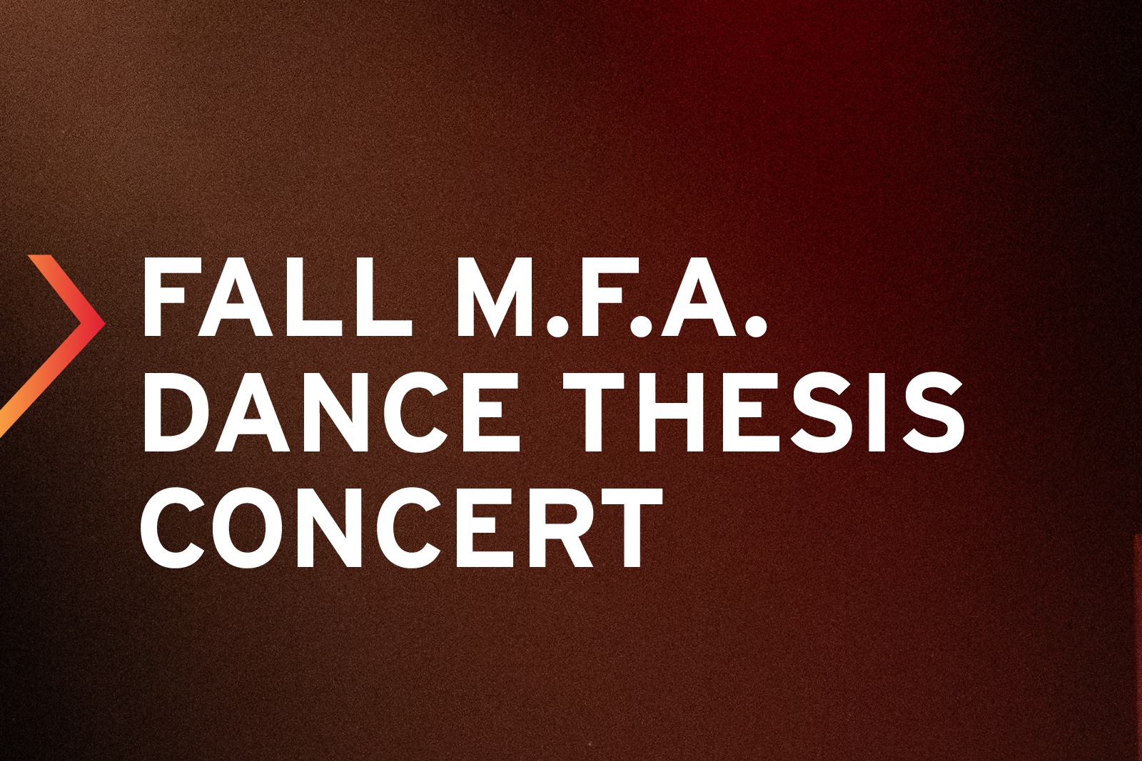 Brown background with a text overlay of Fall M.F.A. Dance Thesis Concert.