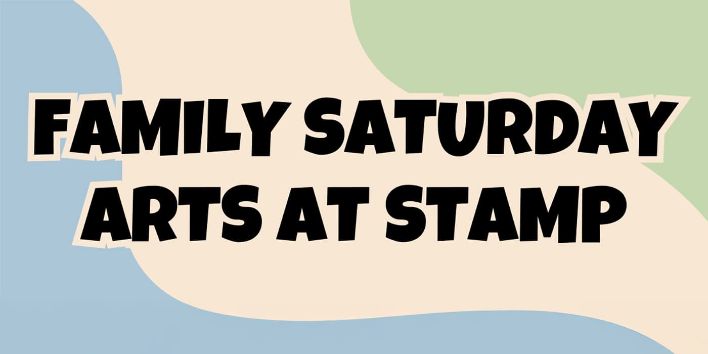 Family Saturday Arts at Stamp