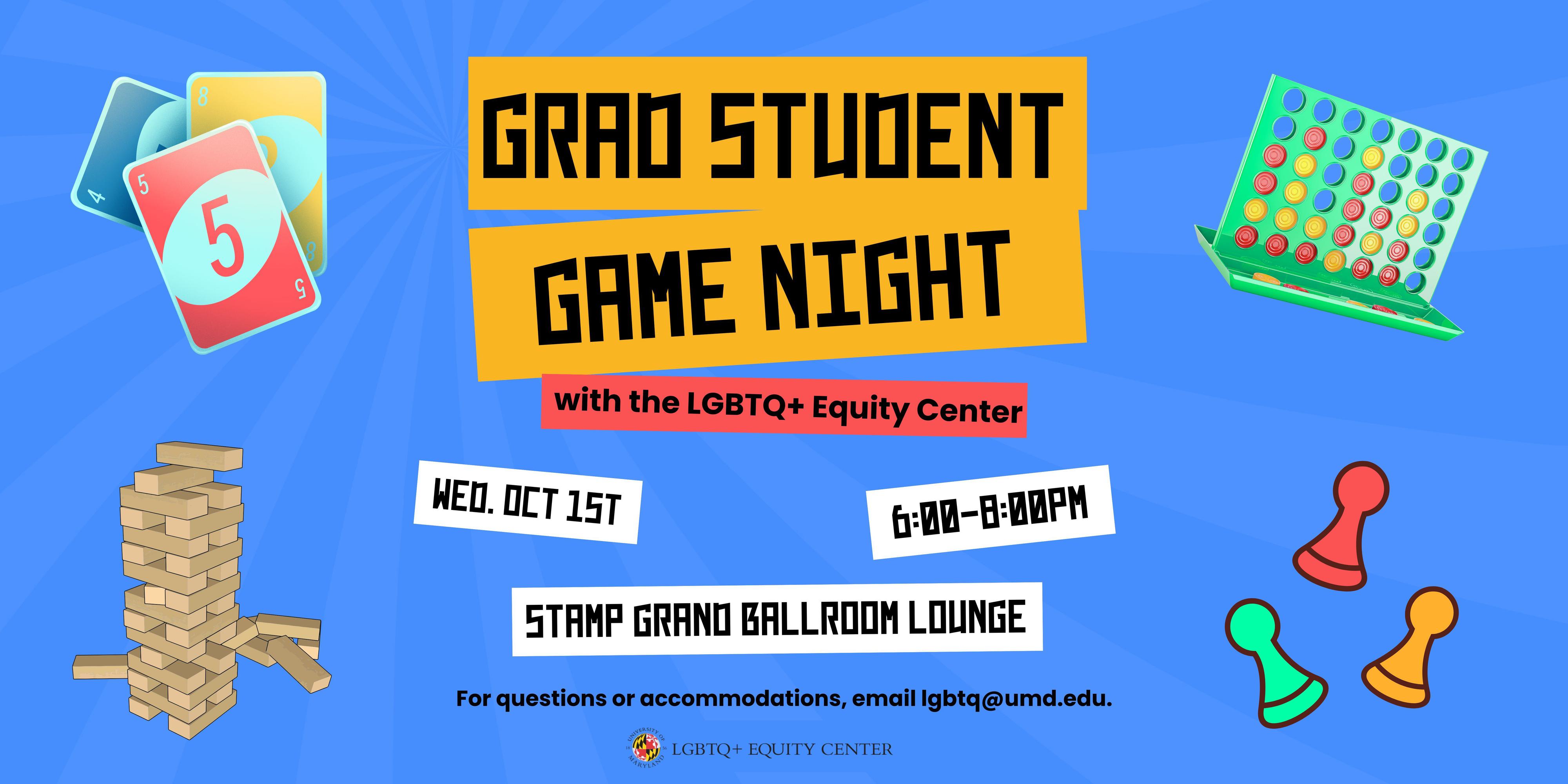 Banner image for “Grad Student Game Night” hosted by the LGBTQ+ Equity Center. The background is blue and is overlaid with images of board and card games, including Uno cards, Connect Four, Jenga blocks, and colorful game pawns. Main text reads:“Grad Student Game Night with the LGBTQ+ Equity Center. Wed. Oct 1st, 6:00–8:00 PM. Stamp Grand Ballroom Lounge” and “For questions or accommodations, email lgbtq@umd.edu.” The University of Maryland logo and LGBTQ+ Equity Center logo appear at the bottom.