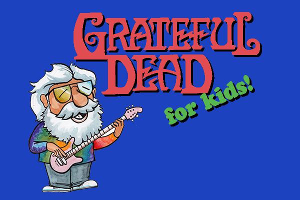 Grateful Dead for Kids.