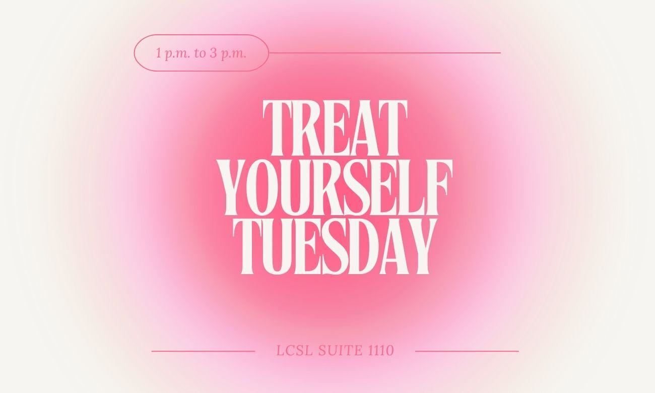 Treat Yourself Tuesday