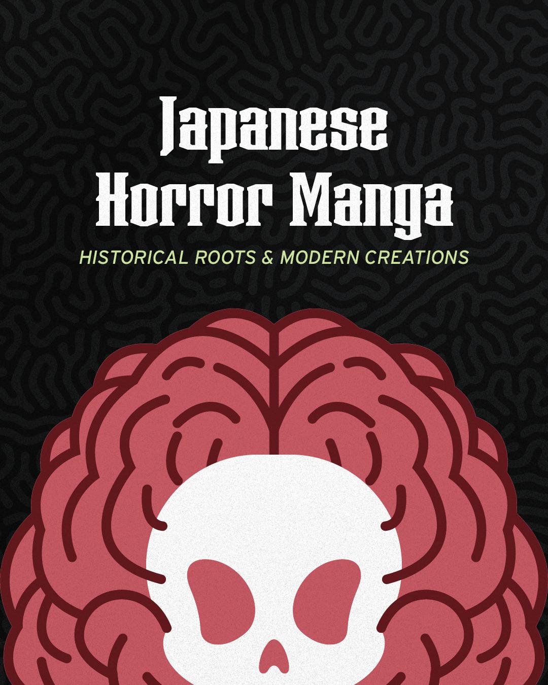 Japanese Horror Manga: Historical Roots and Modern Creations; image of brain and skull