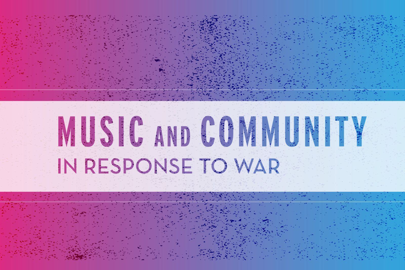 An event image that says Music and Community in Response to War.