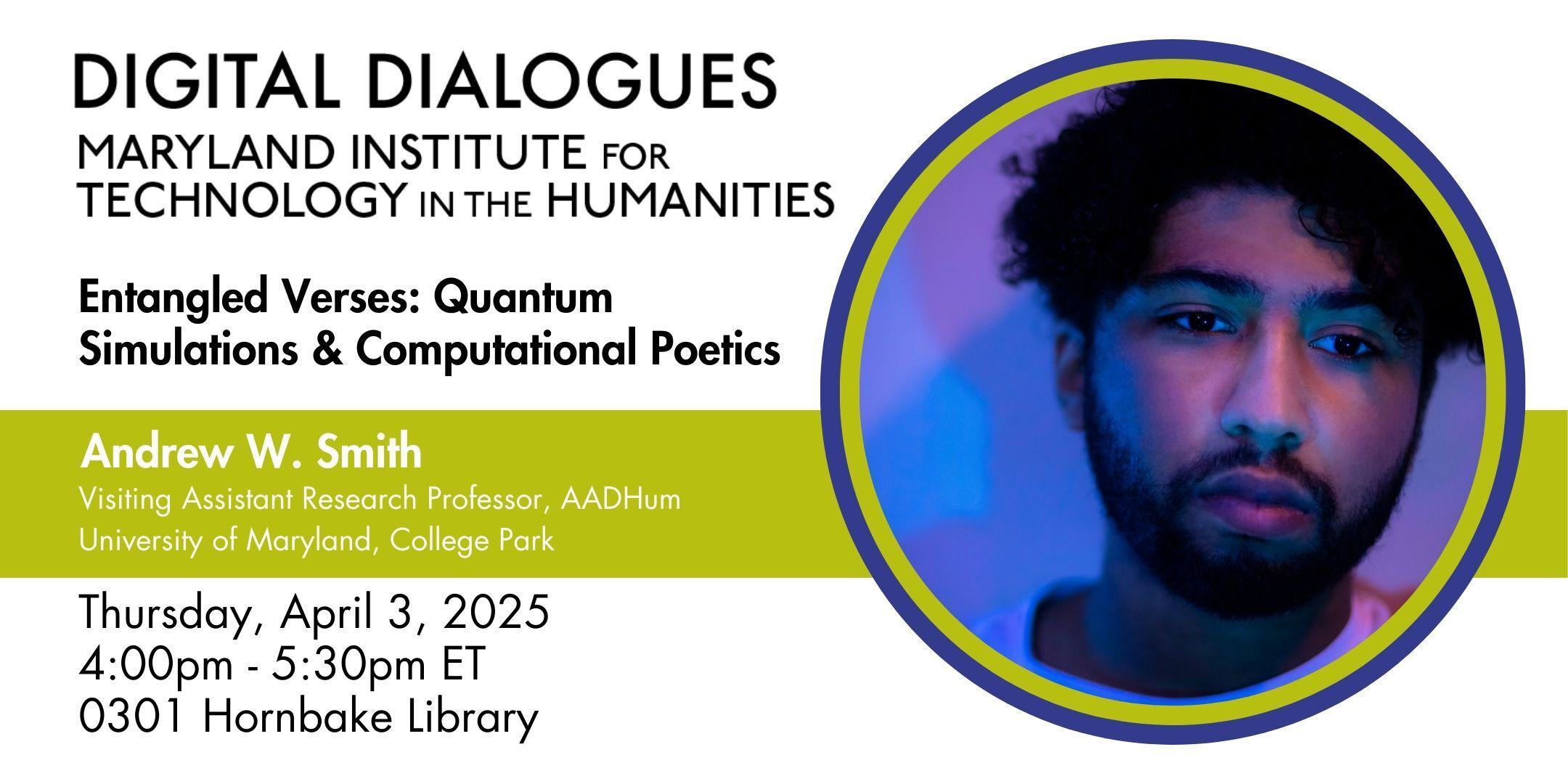 Andrew Smith’s Digital Dialogues Talk at MITH from 4pm - 5:30pm on Quantum Simulations and Computational Poetics