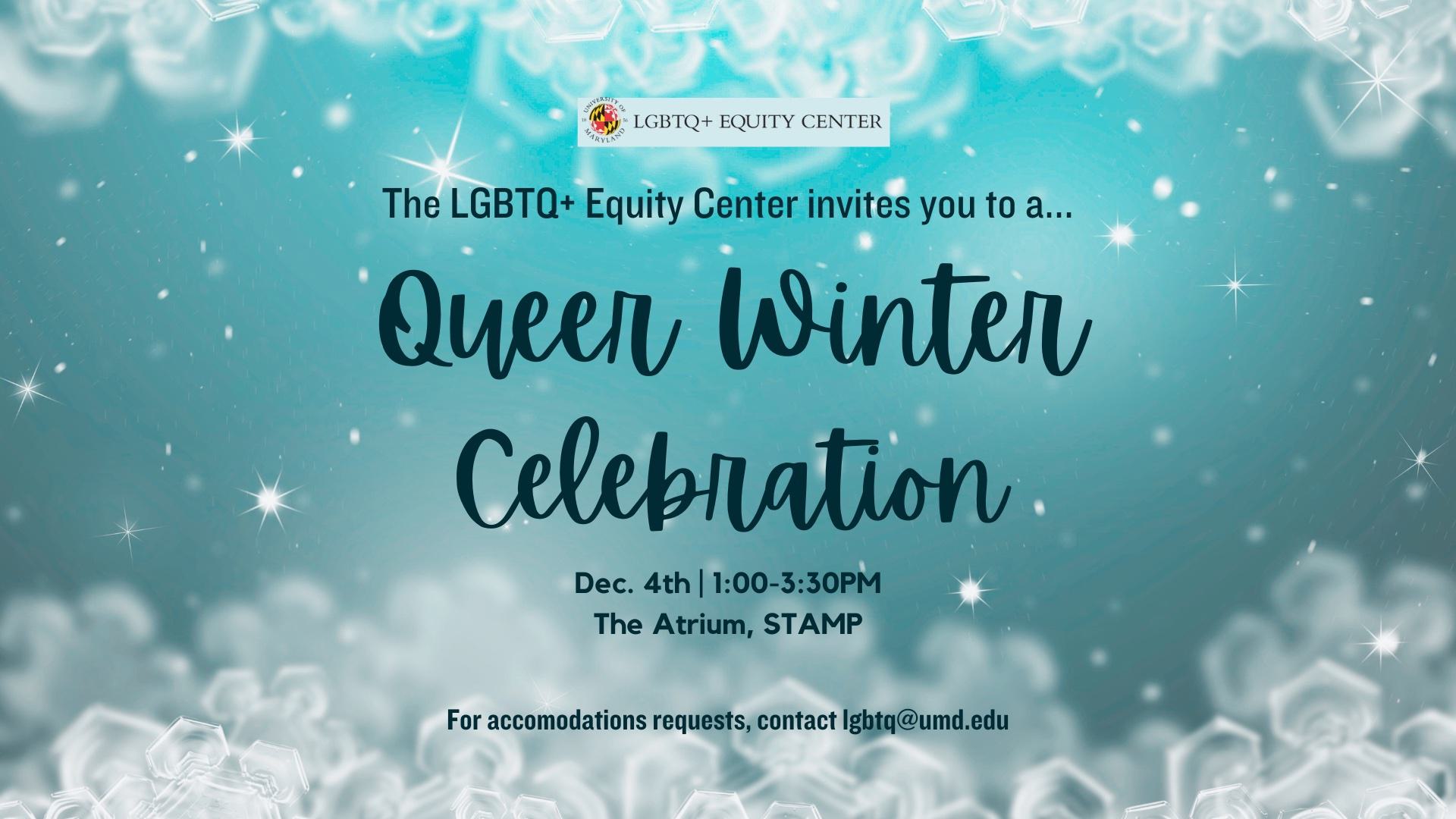 Queer Winter Celebration will take place in the STAMP Atrium on Monday, December 4, 2023, from 1:00-3:30pm. Hosted by the LGBTQ+ Equity Center.