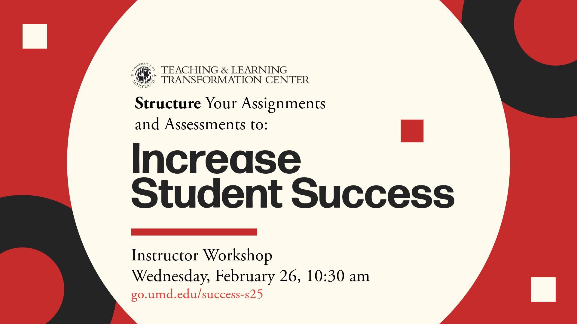 Flyer for Structure Your Assignments and Assessments to Increase Student Success