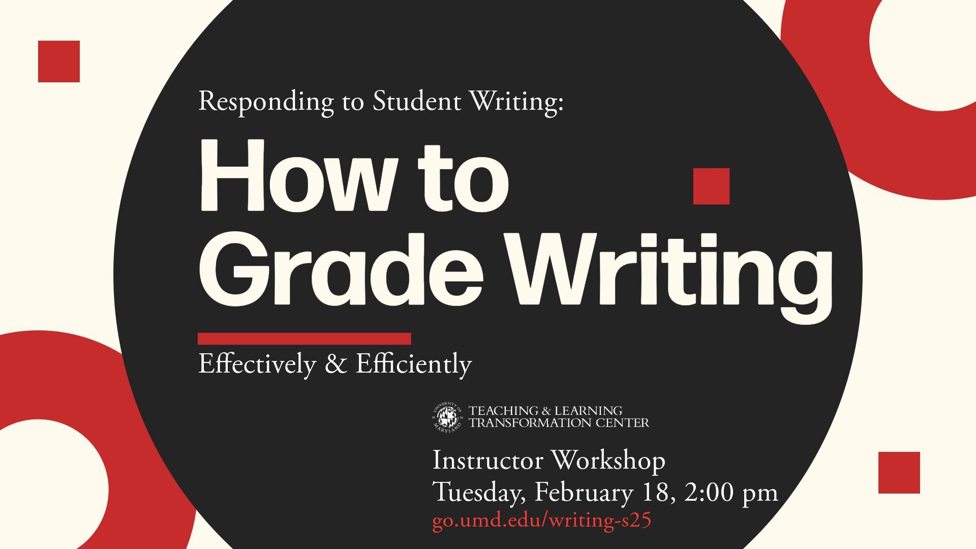 Flyer for Responding to Student Writing: Or How To Grade Writing Effectively & Efficiently