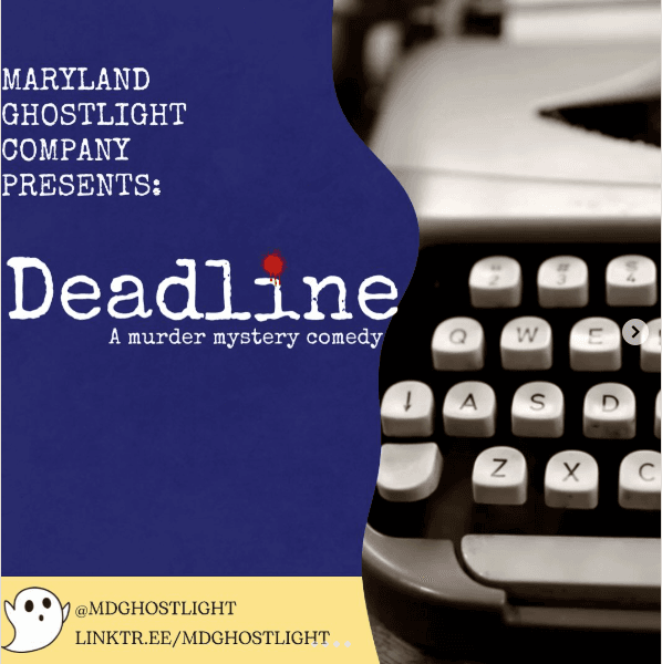 Image banner text that reads "Maryland Ghostlight Company Presents, Deadline: A Murder Mystery Comedy"
