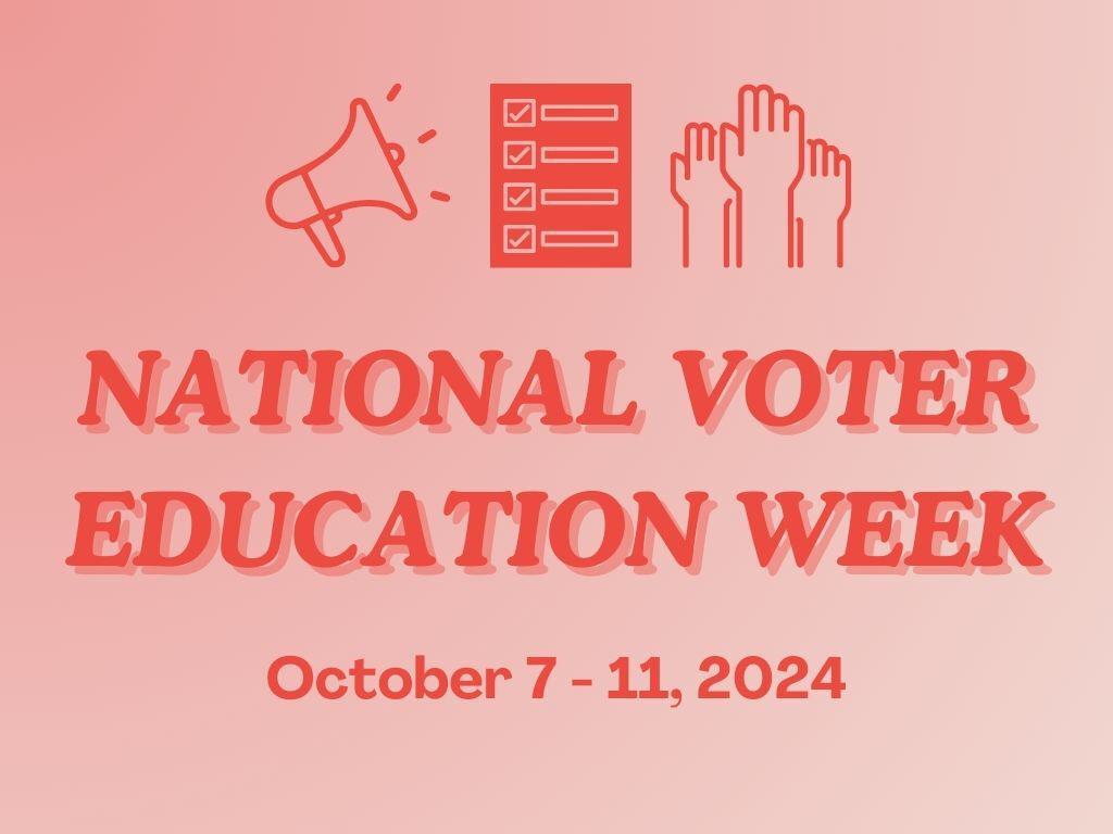 National Voter Education Week: October 7-11, 2024