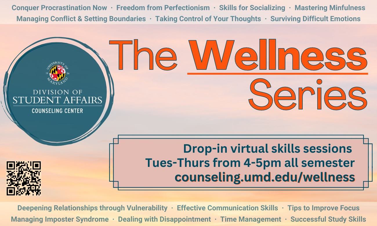 Check out our drop-in skills sessions available all semester. Choose from 16 different topics! For detailed descriptions, schedules, and Zoom links, visit: counseling.umd.edu/wellness