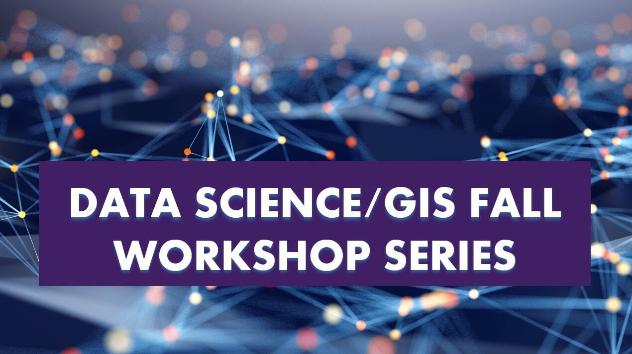 Data Science and GIS icon with Data Science and GIS Fall Workshop Series in white text on a purple and blue background